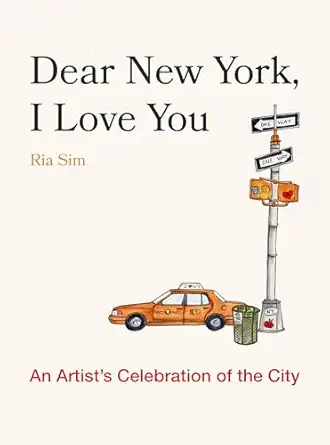 Dear New York, I Love You: An Artist's Celebration of the City
