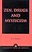 Zen, Drugs, and Mysticism