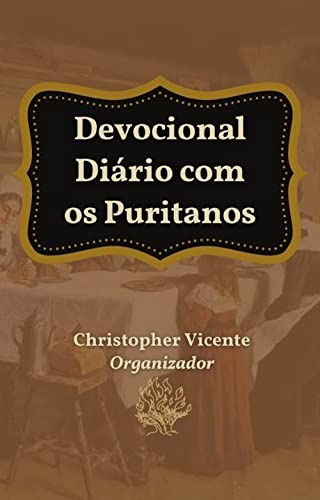 Devocional Diário com os Puritanos - Puritanos, Diversos