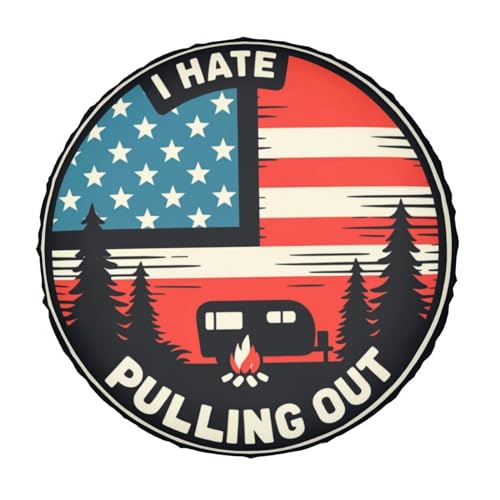Image of I Hate Pulling Out America Flag Decorative Weatherproof Wheel Protector Cover Universal Fit Spare Tire Cover for RV, SUV, and Camper Trailers 16 in