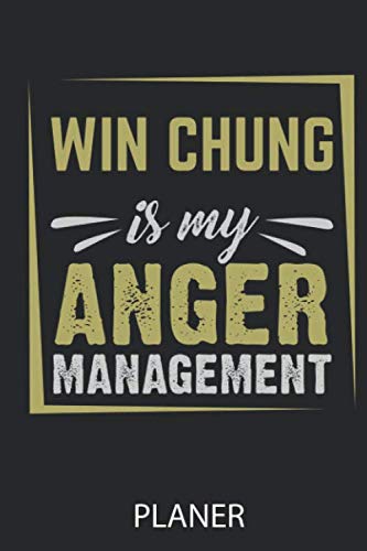 WIN CHUNG IS MY ANGER MANAGEMENT PLANER: A5 WOCHENPLANER Wing Chun Buch | Win Chung | Kung Fu lernen | Training | Notizbuch Geschenk | Kampfsport | ..