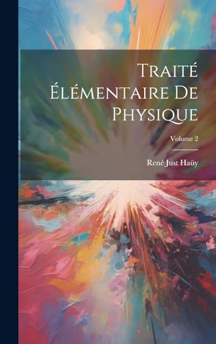 Traité Élémentaire De Physique; Volume 2 (French Edition)