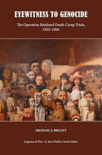 Image of Eyewitness to Genocide: The Operation Reinhard Death Camp Trials, 1955–1966 (Legacies of War)