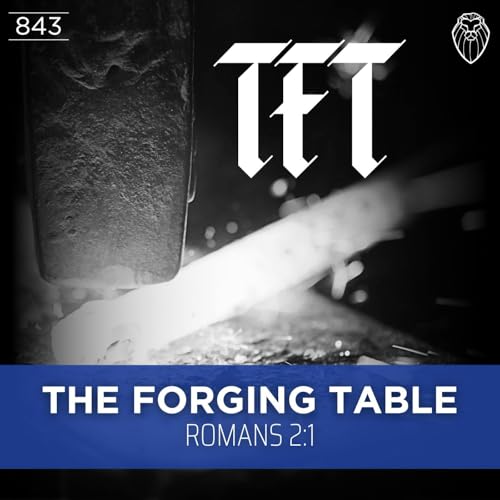THE FORGING TABLE | Romans 2:1 (Ep. 843) Podcast Por  arte de portada