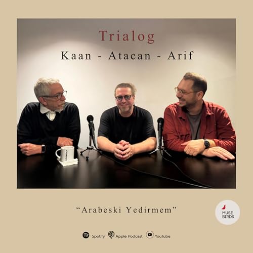 trialog | bölüm 4 • "arabeski gömdürmem"