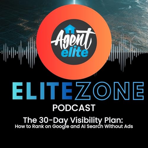 Elite Zone: The 30-Day Visibility Plan- How Real Estate Agents Get More Local Leads Without Ads