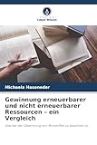 Gewinnung erneuerbarer und nicht erneuerbarer Ressourcen - ein Vergleich: Was bei der Gewinnung von Rohstoffen zu beachten ist