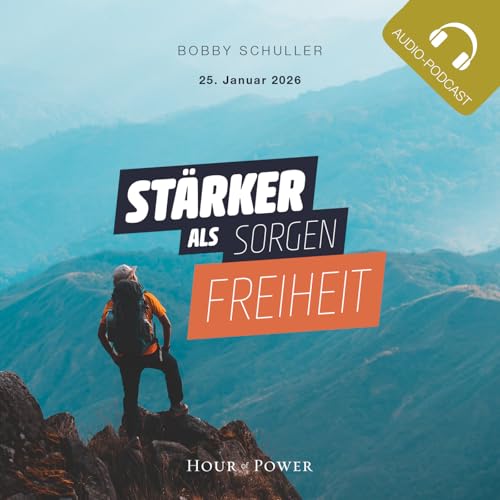 St&auml;rker als Sorgen: Freiheit - Predigt von Bobby Schuller