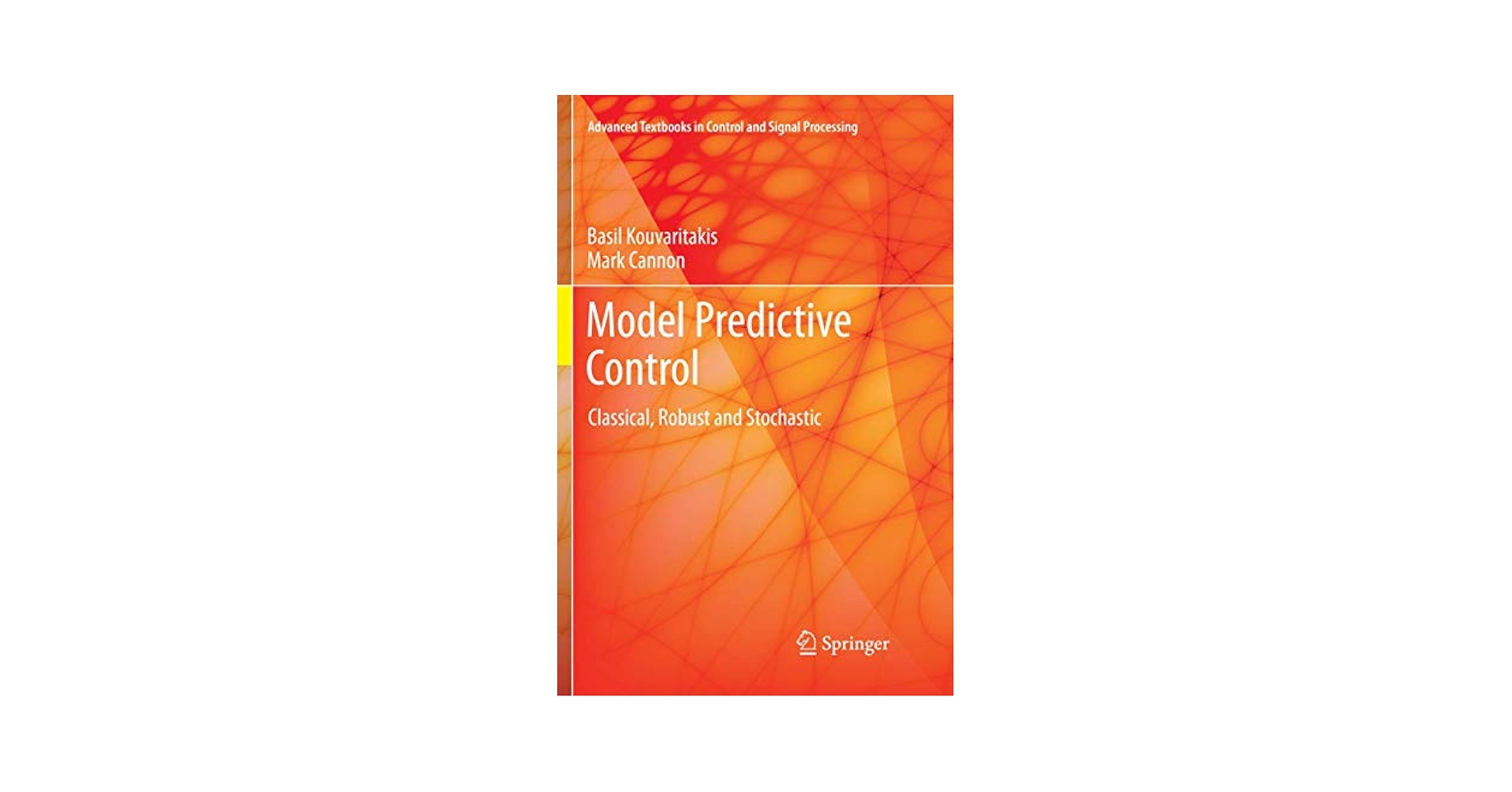 Model Predictive Control: Classical， Robust and Stochastic (Advanced Textbooks in Control and Signal Processing) Model Predictive Control: Classical, Robust and Stochastic