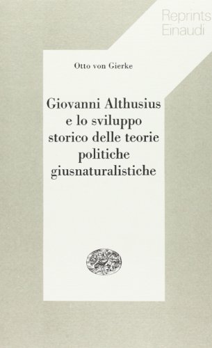 Giovanni Althusius e lo sviluppo storico delle teorie politiche giusnaturalistiche Giovanni Althusius e lo sviluppo storico delle teorie politiche giusnaturalistiche
