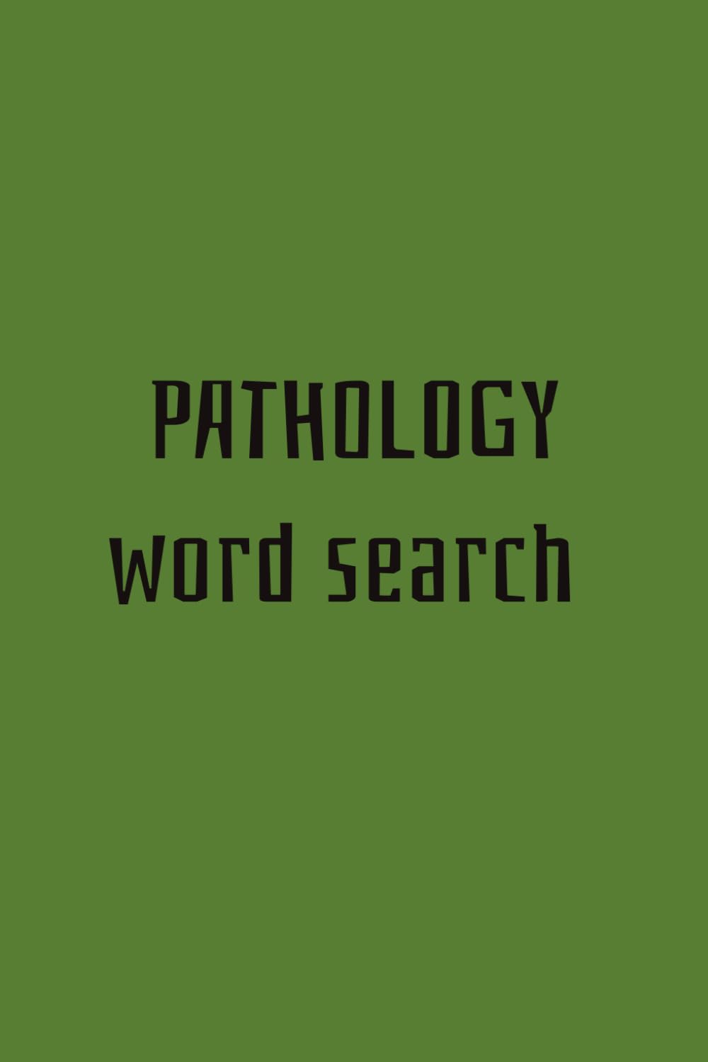 Pathology word search puzzle book: Word Searches with Easy to Read Print about pathological terms, pathological words, and More | 6x9 inches, 110 ... Vacations, Holiday (medical word search book)