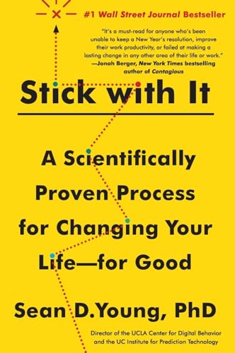 Stick with It: A Scientifically Proven Process for Changing Your Life―for Good – UCLA Expert on Behavior, Habits, and Transformation