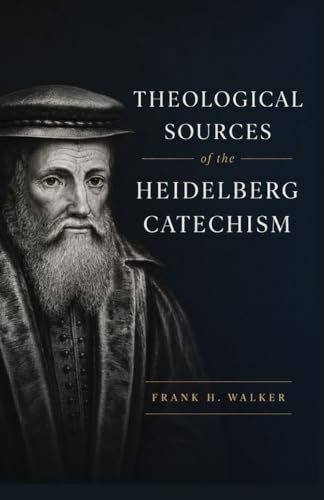 Theological Sources of the Heidelberg Catechism