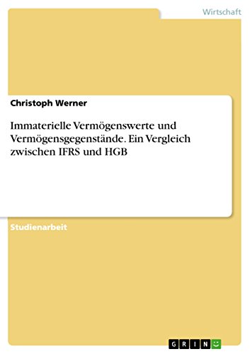 Immaterielle Vermögenswerte und Vermögensgegenstände. Ein Vergleich zwischen IFRS und HGB (German Edition)