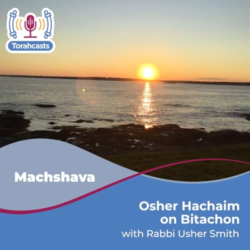 Osher Hachaim on Bitachon Podcast Por Rabbi Usher Smith arte de portada