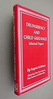 Delinquency & Child Guidance: Selected Papers of August Aichhorn B004RGFLFW Book Cover