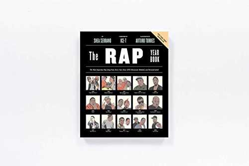 The Rap Year Book: The Most Important Rap Song From Every Year Since 1979, Discussed, Debated, and D