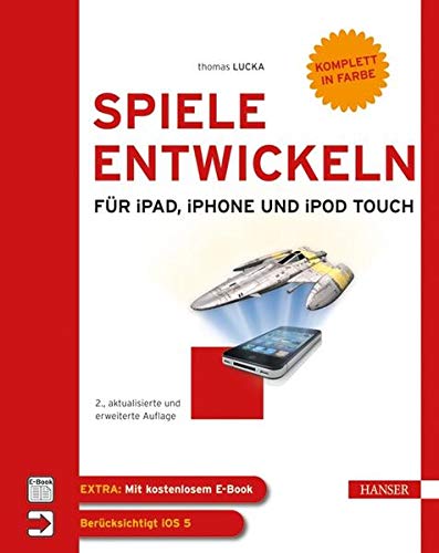 Spiele entwickeln für iPad, iPhone und iPod touch Spiele entwickeln für iPad, iPhone und iPod touch