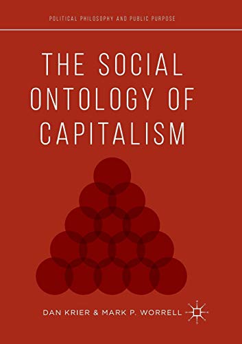 The Social Ontology of Capitalism (Political Philosophy and Public Purpose)