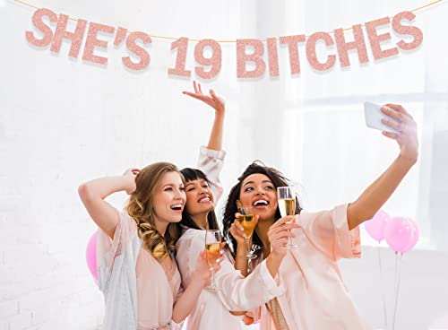 Image of She's 19 Bitches Banner 19th Birthday Decorations for Women, Funny Glitter Rose Gold Birthday Banner 19 Birthday Party Supplies