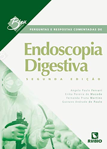 Bizu Comentado – Perguntas e Respostas Comentadas de Endoscopia Digestiva