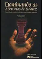 Dominando as Aberturas de Xadrez - Volume 01