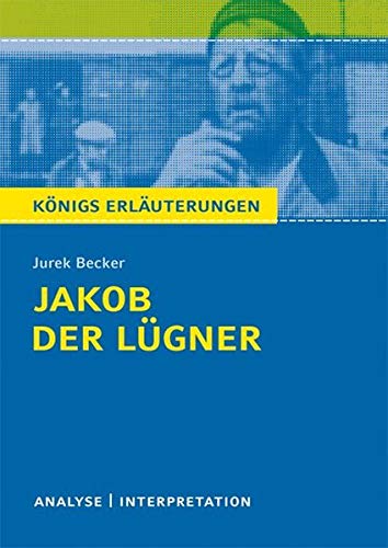 Jakob der Lügner von Jurek Becker.: Textanalyse und Interpretation mit ausführlicher Inhaltsangabe Jakob der Lügner von Jurek Becker.: Textanalyse und Interpretation mit ausführlicher Inhaltsangabe