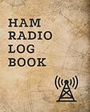  Ham Radio Log Book: Ham Radio Gifts For Men, Dad, and Husnad, Amateur Radio Log Book, 8\" x 10\" 120 Pages.