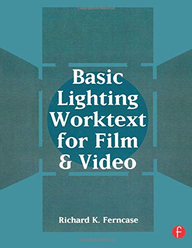 Basic Lighting Worktext for Film and Video Basic Lighting Worktext for Film and Video