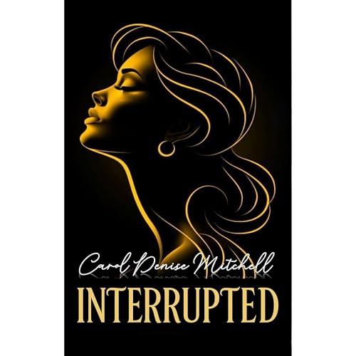 INTERRUPTED Audiolibro Por Carol Denise Mitchell arte de portada
