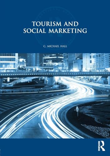 Tourism and Social Marketing (Routledge International Series in Tourism, Business and Management)