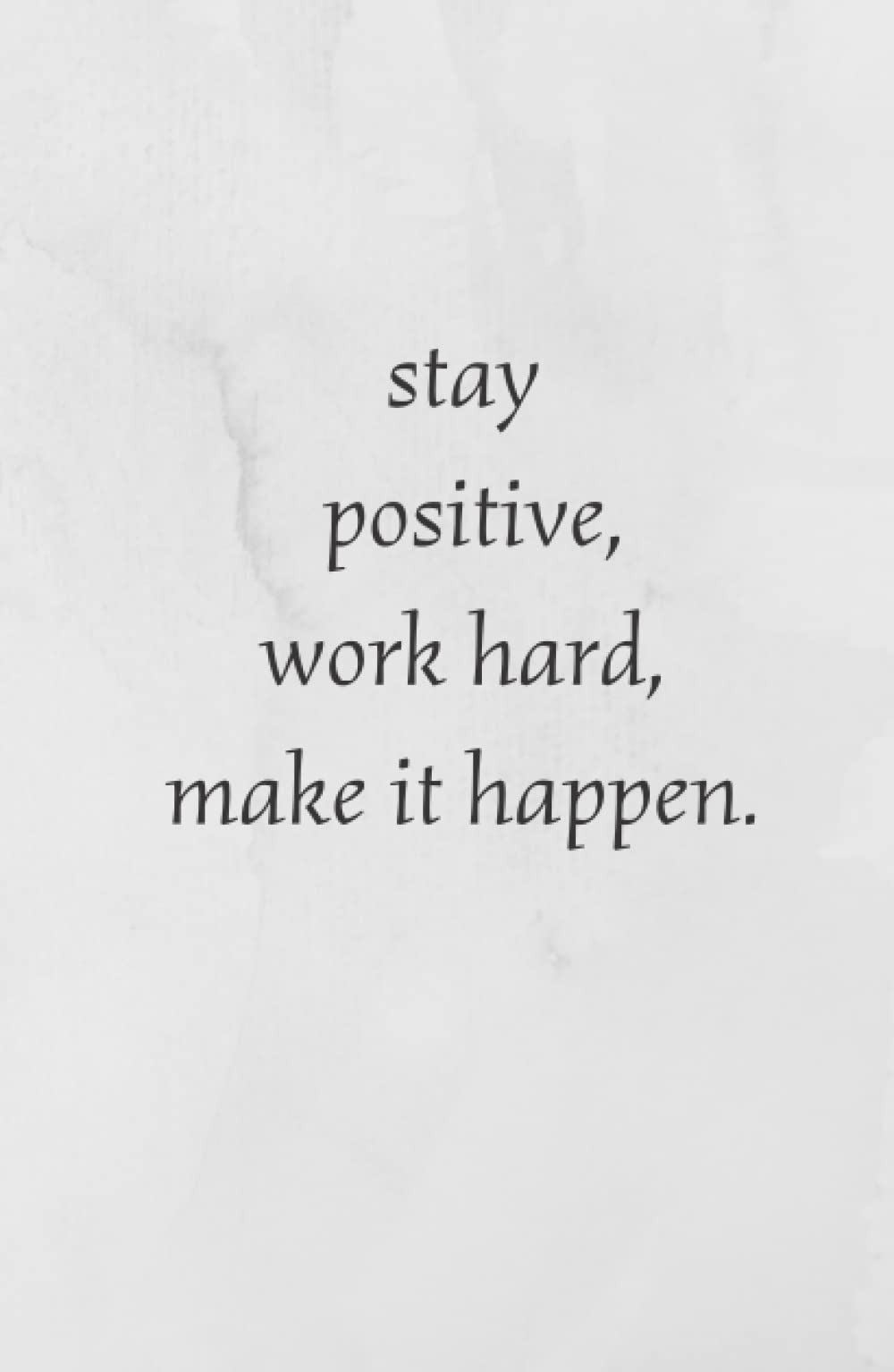 stay positive, work hard, make it happen.: Hardcover and size A5