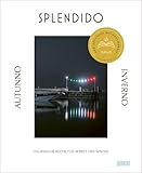 Splendido. Autunno/Inverno: Italienische Küche für Herbst und Winter. Ausgezeichnet mit dem Deutschen Kochbuchpreis 2025