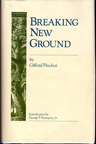 Breaking New Ground (Conservation Classics) 0933280505 Book Cover