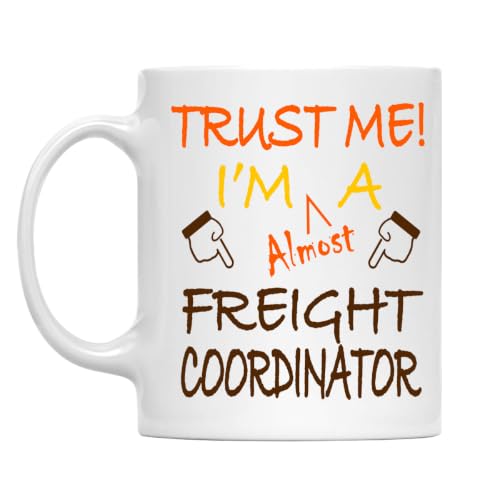 Trust Me! Freight Coordinator Mug, 11 Oz Two-Sided Ceramic Coffee Cup