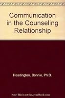 Communication in the Counseling Relationship 0910328242 Book Cover