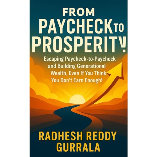 From Paycheck to Prosperity! Audiobook By Radhesh Reddy Gurrala cover art