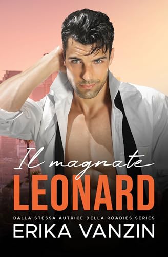 Il magnate: Leonard (Los Angeles Billionaires) (Italian Edition) - Vanzin, Erika