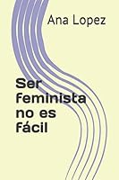 Ser feminista no es fácil 1790606233 Book Cover