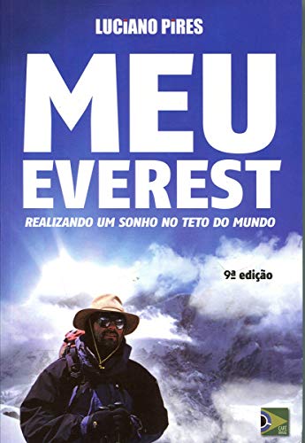 Meu Everest - Realizando Um Sonho no Teto do Mundo