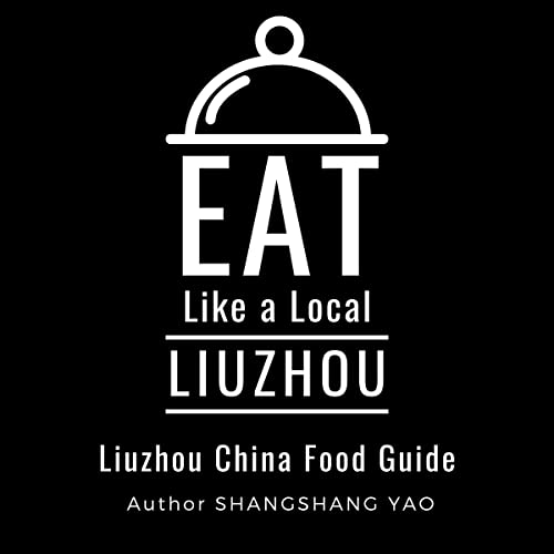Eat Like a Local - Liuzhou by Shangshang Yao episode artwork
