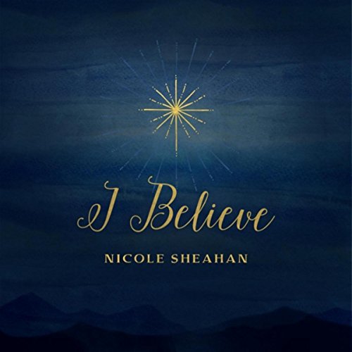 Play I Believe Single by Nicole Sheahan on Amazon Music