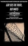 The Greatest Short Stories of Leo Tolstoy [annotated]: GOD SEES THE TRUTH, BUT WAITS (English Edition)
