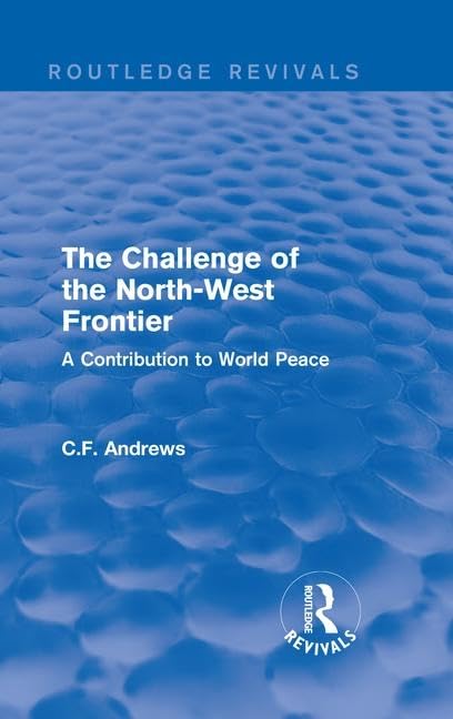 Routledge Revivals: The Challenge of the North-West Frontier (1937): A Contribution to World Peace      1st Edition