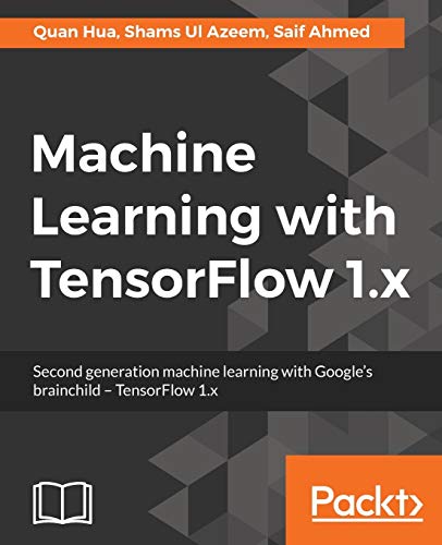 Book cover of Machine Learning with TensorFlow 1.x: Second generation machine learning with Google's brainchild - TensorFlow 1.x