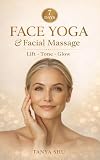 Face Yoga and Facial Massage for Beginners: A Simple 7-Day Routine : Daily Facial Care Techniques for Improving Skin Tone, Enhancing Natural Definition, and Smoothing Fine Lines