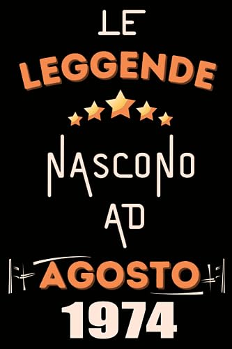 Le leggende Nascono Ad Agosto 1974: Idea Regalo di compleanno 49 anni originale per donne e uomini / Quaderno a righe"
