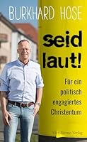 Seid laut!: Für ein politisch engagiertes Christentum 3736501552 Book Cover