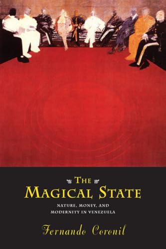 The Magical State: Nature, Money, and Modernity in Venezuela