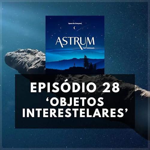 Objetos Interestelares | Astrum Ad Somnum | Astrum Brasil Podcast | Episódio 28